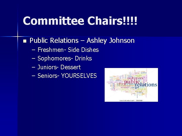 Committee Chairs!!!! n Public Relations – Ashley Johnson – – Freshmen- Side Dishes Sophomores-