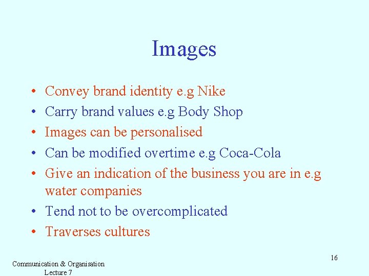Images • • • Convey brand identity e. g Nike Carry brand values e.