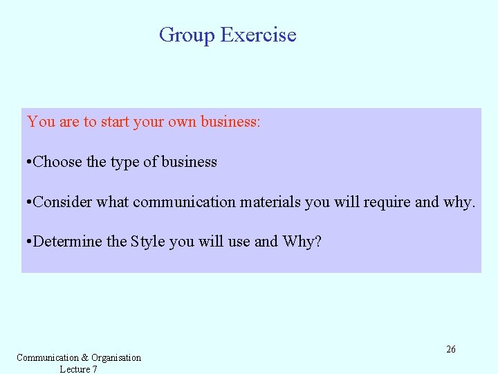 Group Exercise You are to start your own business: • Choose the type of