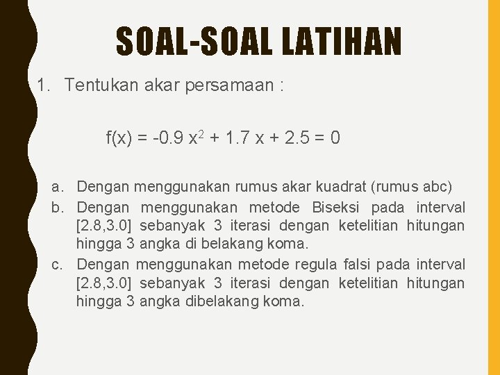 SOAL-SOAL LATIHAN 1. Tentukan akar persamaan : f(x) = -0. 9 x 2 +