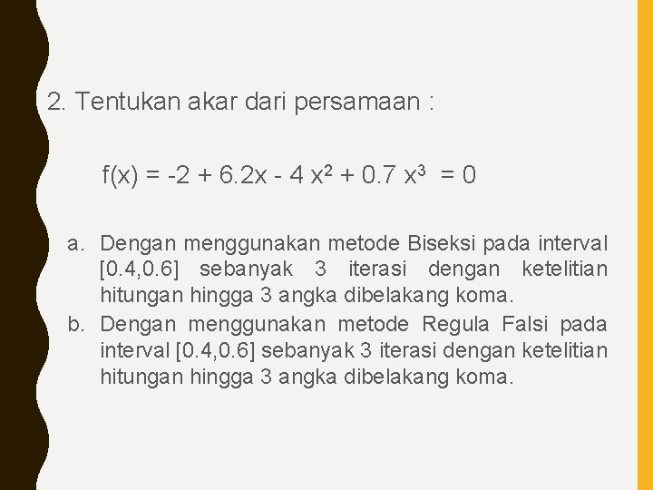 2. Tentukan akar dari persamaan : f(x) = -2 + 6. 2 x -