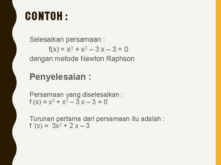CONTOH : Selesaikan persamaan : f(x) = x 3 + x 2 – 3