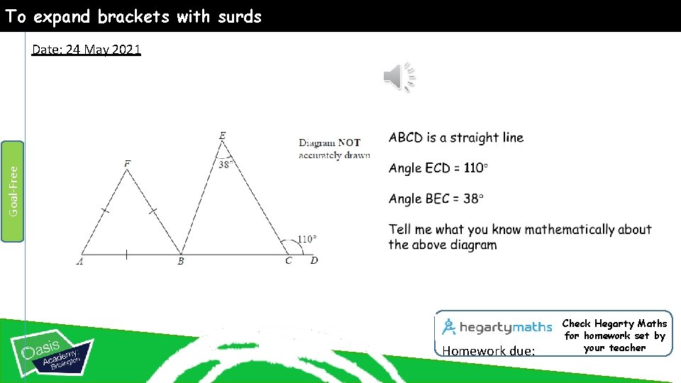To expand brackets with surds Goal-Free Date: 24 May 2021 Homework due: Check Hegarty