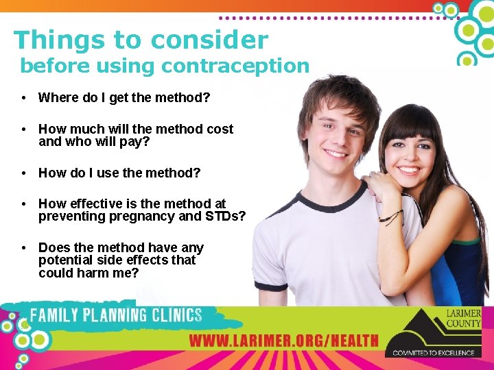 Things to consider before using contraception • Where do I get the method? •