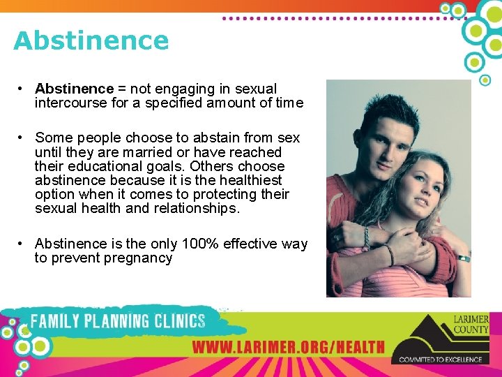 Abstinence • Abstinence = not engaging in sexual intercourse for a specified amount of