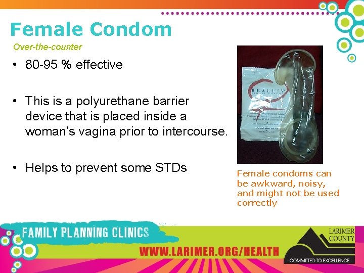 Female Condom Over-the-counter • 80 -95 % effective • This is a polyurethane barrier