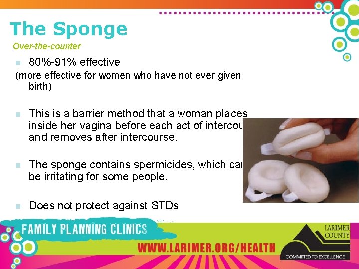 The Sponge Over-the-counter n 80%-91% effective (more effective for women who have not ever