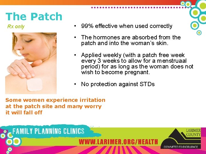 The Patch Rx only • 99% effective when used correctly • The hormones are