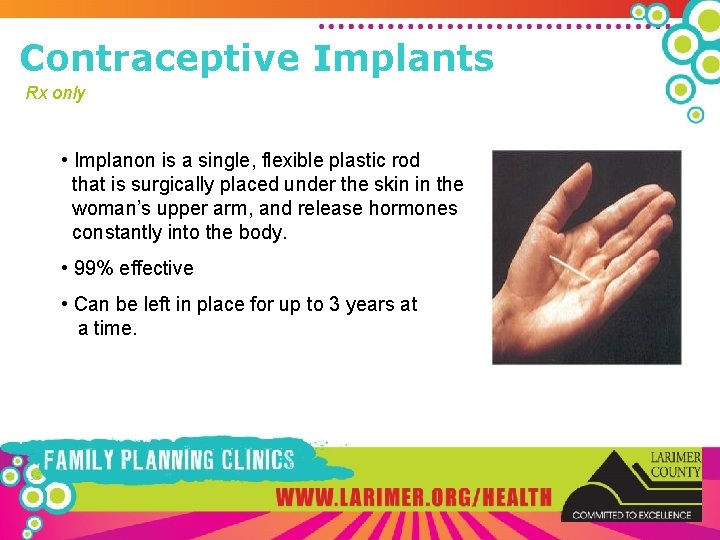 Contraceptive Implants Rx only • Implanon is a single, flexible plastic rod that is