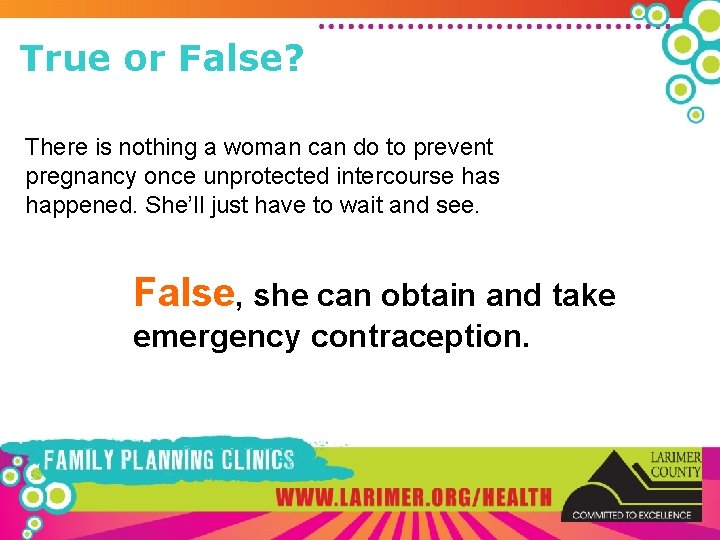 True or False? There is nothing a woman can do to prevent pregnancy once