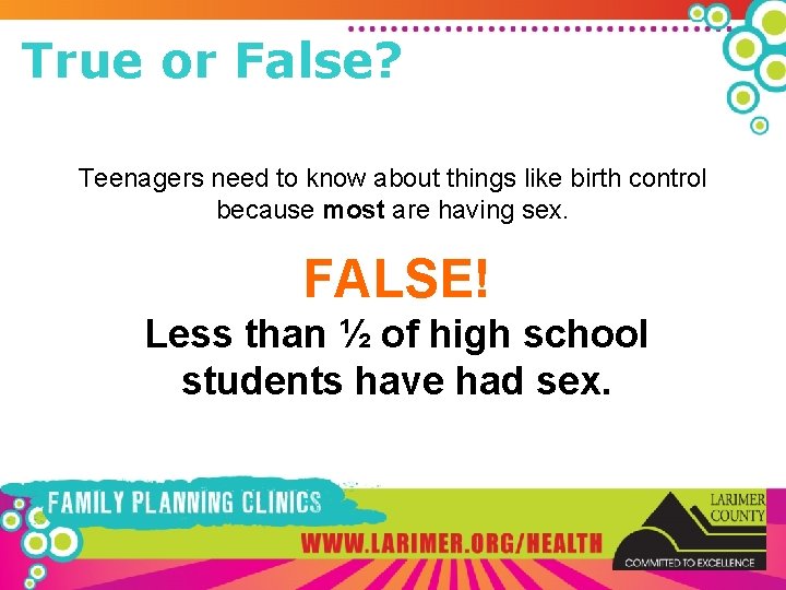 True or False? Teenagers need to know about things like birth control because most