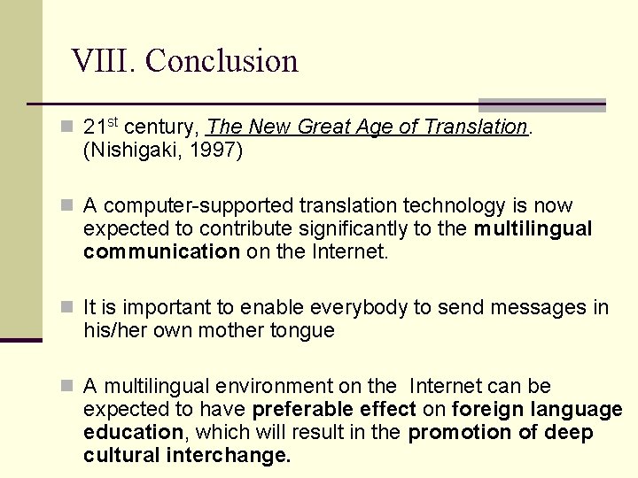 VIII. Conclusion n 21 st century, The New Great Age of Translation. (Nishigaki, 1997)