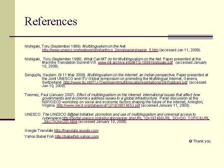 References Nishigaki, Toru (September 1999). Multilingualism on the Net. http: //www. unesco. org/webworld/infoethics_2/eng/papers/paper_5. htm