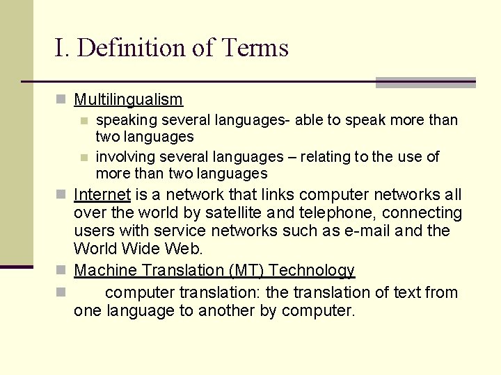 I. Definition of Terms n Multilingualism n speaking several languages- able to speak more