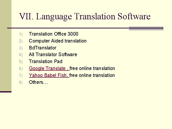 VII. Language Translation Software 1) 2) 3) 4) 5) 6) 7) 8) Translation Office