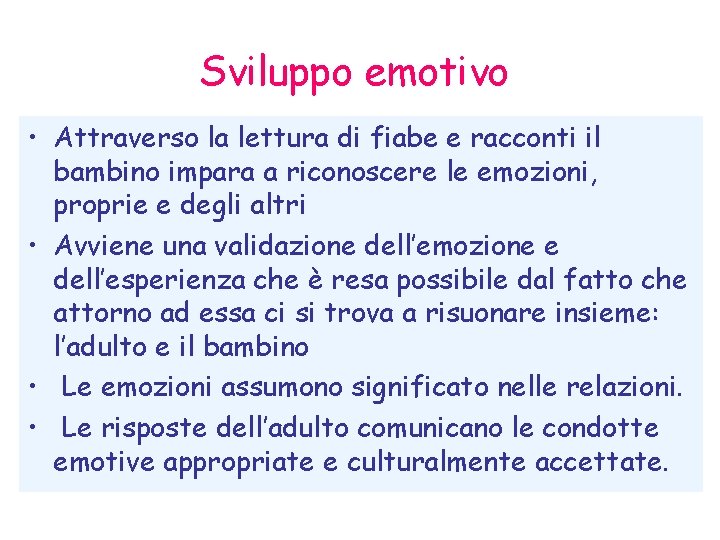 Sviluppo emotivo • Attraverso la lettura di fiabe e racconti il bambino impara a