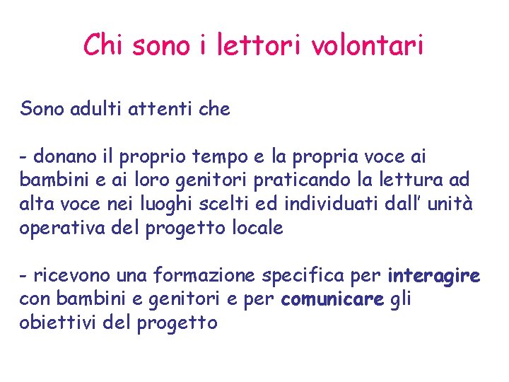 Chi sono i lettori volontari Sono adulti attenti che - donano il proprio tempo