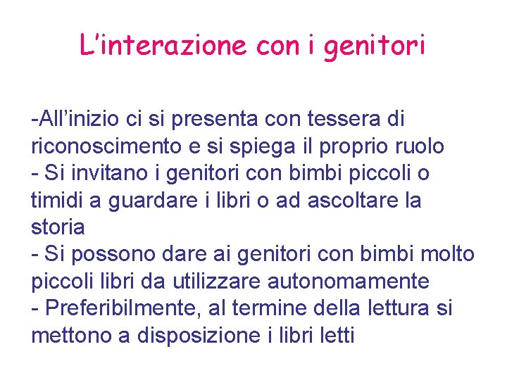 L’interazione con i genitori -All’inizio ci si presenta con tessera di riconoscimento e si