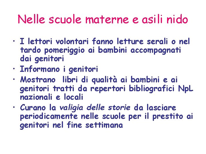 Nelle scuole materne e asili nido • I lettori volontari fanno letture serali o