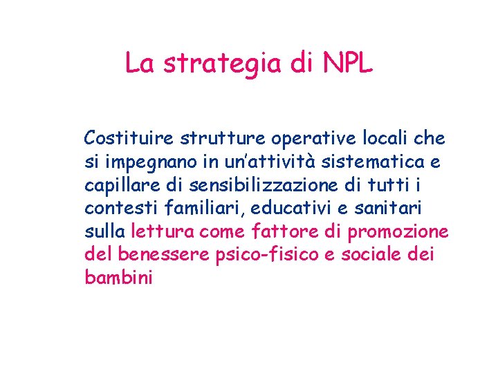La strategia di NPL Costituire strutture operative locali che si impegnano in un’attività sistematica
