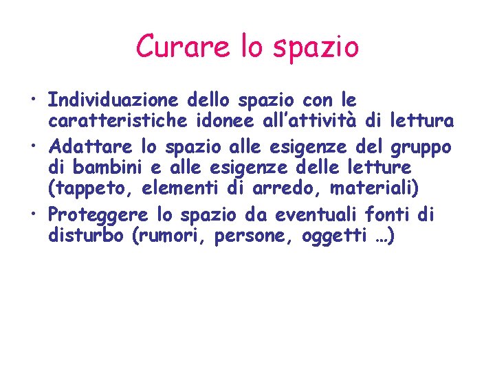 Curare lo spazio • Individuazione dello spazio con le caratteristiche idonee all’attività di lettura