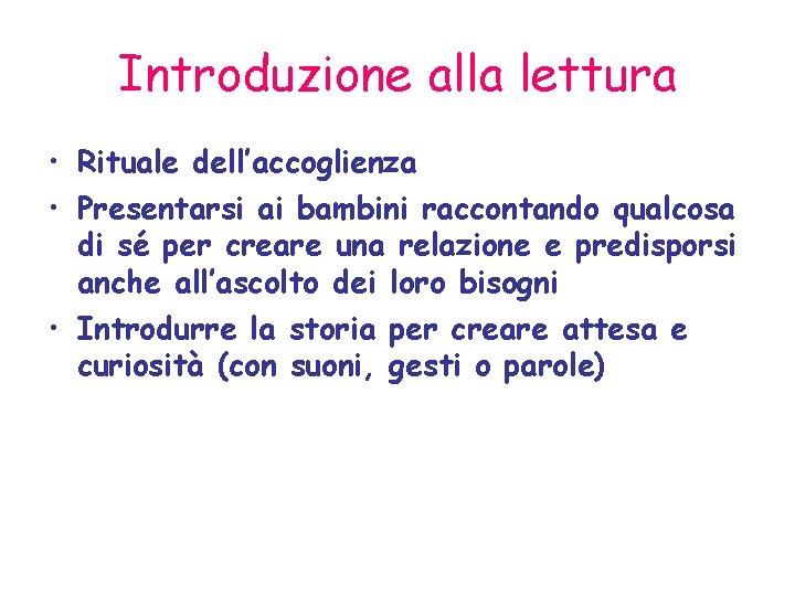 Introduzione alla lettura • Rituale dell’accoglienza • Presentarsi ai bambini raccontando qualcosa di sé