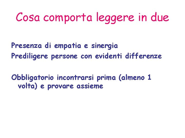 Cosa comporta leggere in due Presenza di empatia e sinergia Prediligere persone con evidenti