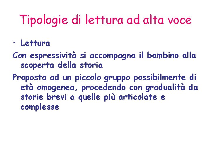 Tipologie di lettura ad alta voce • Lettura Con espressività si accompagna il bambino