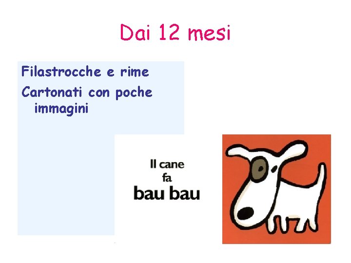 Dai 12 mesi Filastrocche e rime Cartonati con poche immagini 