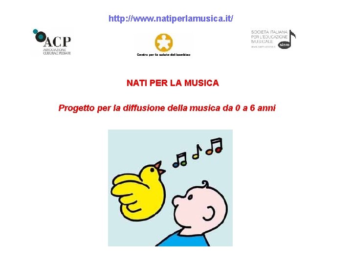 http: //www. natiperlamusica. it/ NATI PER LA MUSICA Progetto per la diffusione della musica