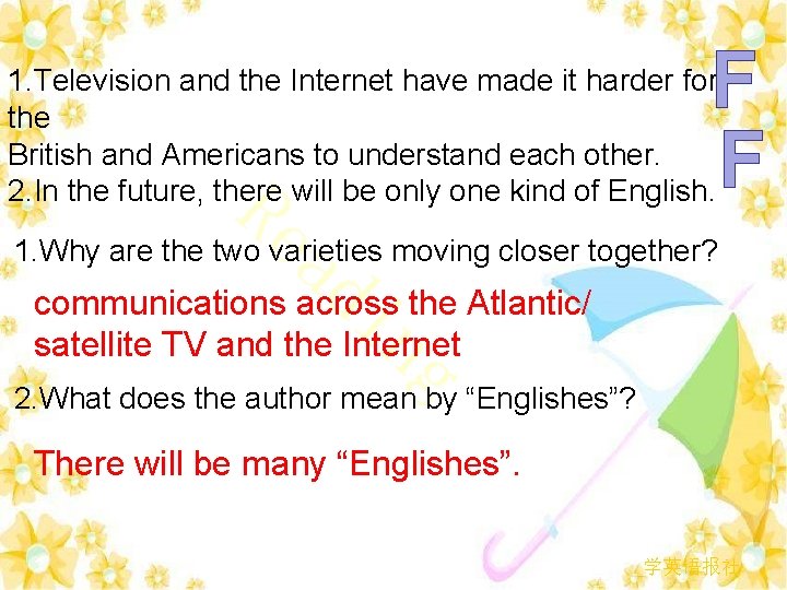 F F 1. Television and the Internet have made it harder for the British