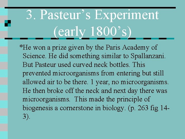 3. Pasteur’s Experiment (early 1800’s) *He won a prize given by the Paris Academy