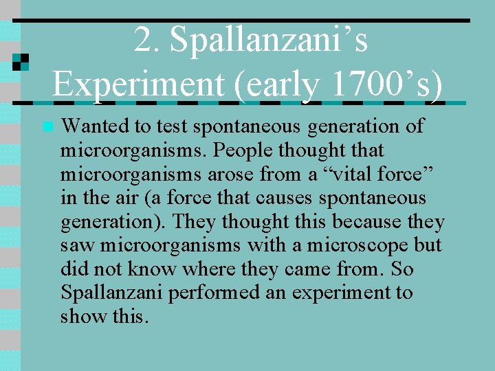 2. Spallanzani’s Experiment (early 1700’s) n Wanted to test spontaneous generation of microorganisms. People