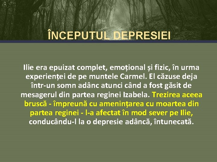 ÎNCEPUTUL DEPRESIEI Ilie era epuizat complet, emoțional și fizic, în urma experienței de pe