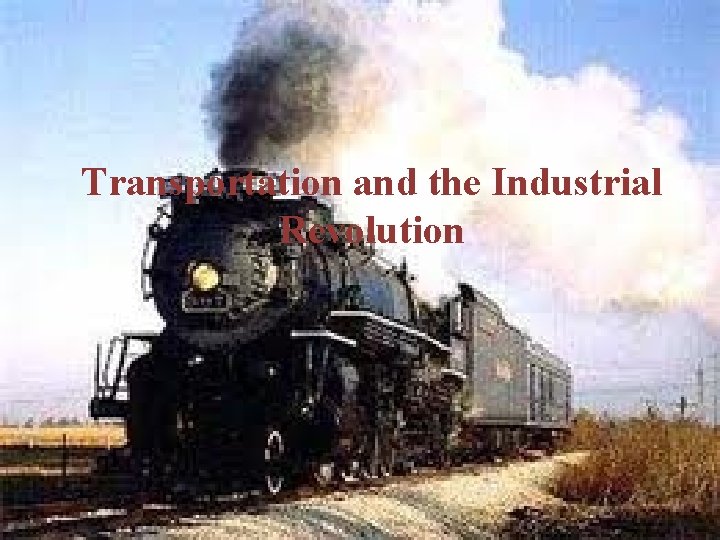 Transportation and the Industrial Revolution 
