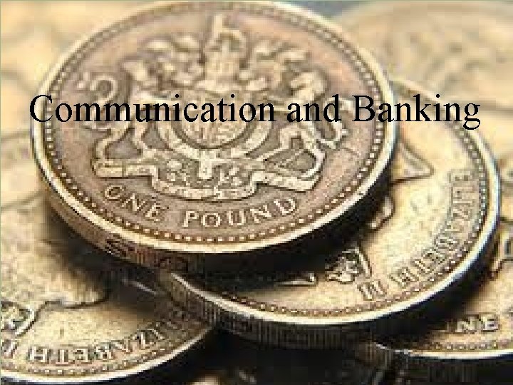 Communication and Banking 