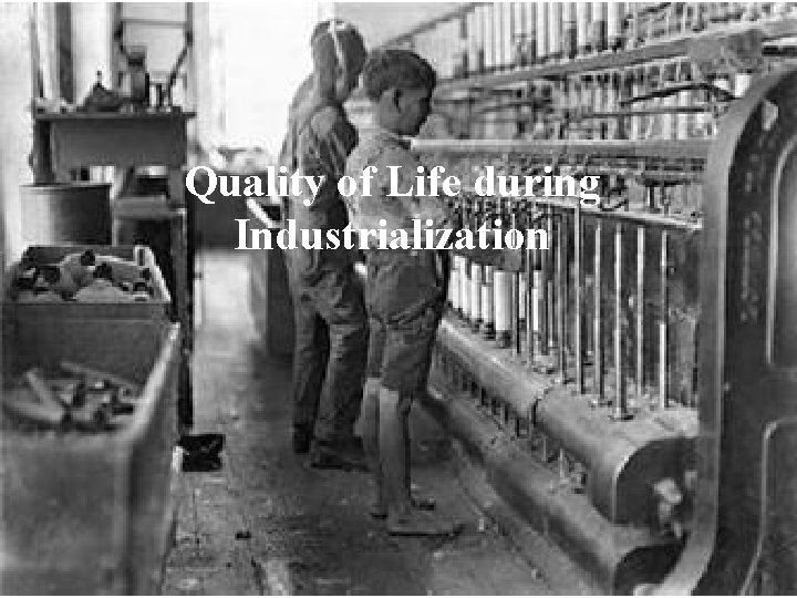 Quality of Life during Industrialization 