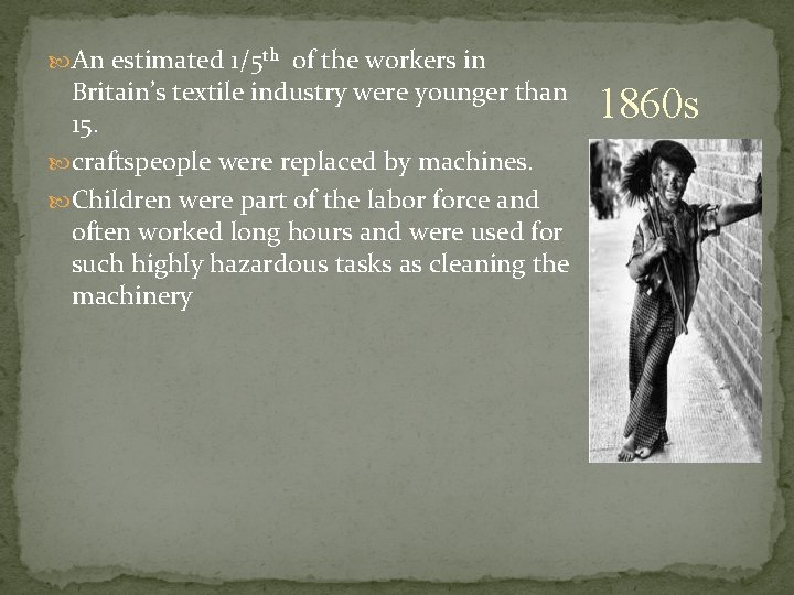  An estimated 1/5 th of the workers in Britain’s textile industry were younger