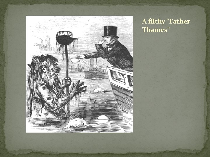 A filthy "Father Thames" 
