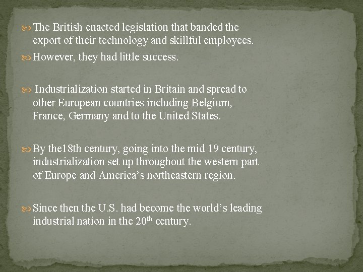  The British enacted legislation that banded the export of their technology and skillful