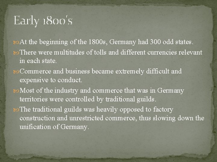 Early 1800's At the beginning of the 1800 s, Germany had 300 odd states.