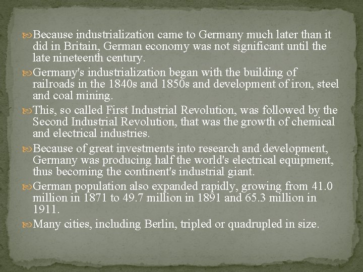  Because industrialization came to Germany much later than it did in Britain, German