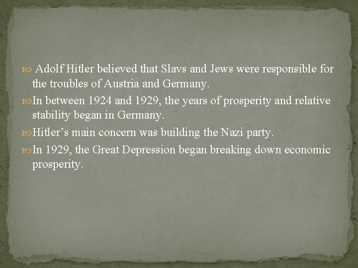  Adolf Hitler believed that Slavs and Jews were responsible for the troubles of