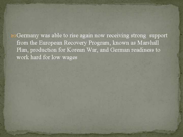  Germany was able to rise again now receiving strong support from the European