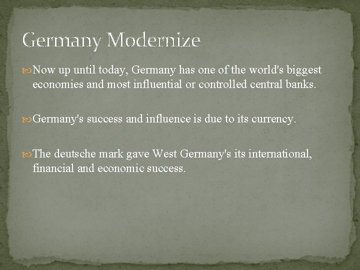Germany Modernize Now up until today, Germany has one of the world's biggest economies