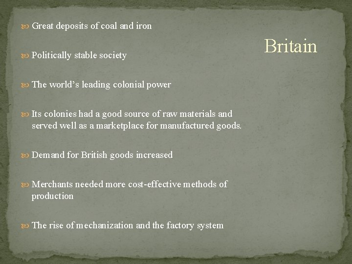  Great deposits of coal and iron Politically stable society The world’s leading colonial