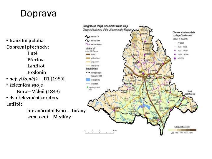 Doprava • tranzitní poloha Dopravní přechody: Hatě Břeclav Lanžhot Hodonín • nejvytíženější – D