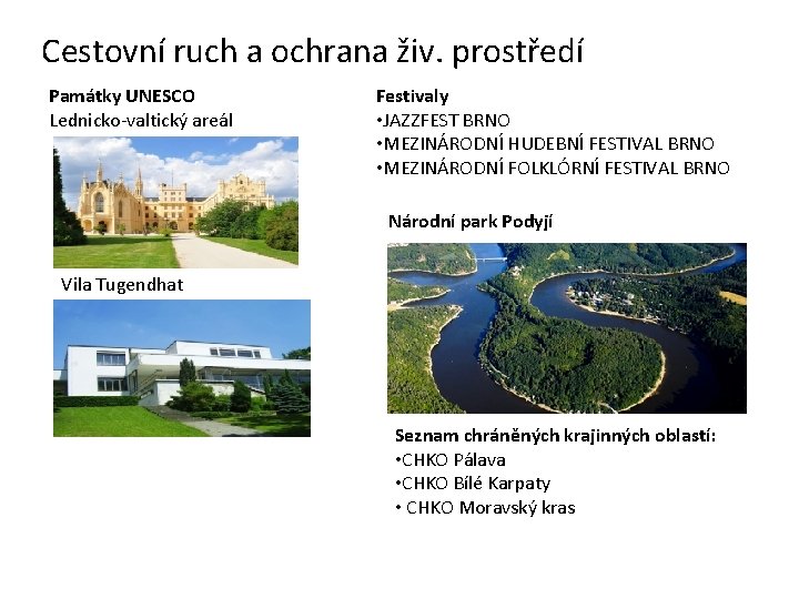 Cestovní ruch a ochrana živ. prostředí Památky UNESCO Lednicko-valtický areál Festivaly • JAZZFEST BRNO