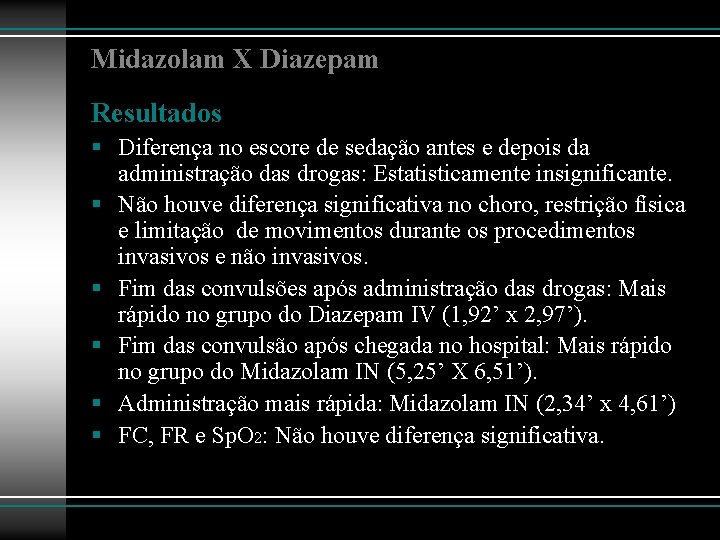 Midazolam X Diazepam Resultados § Diferença no escore de sedação antes e depois da