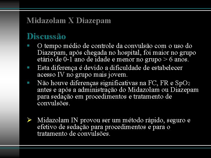 Midazolam X Diazepam Discussão § § § O tempo médio de controle da convulsão